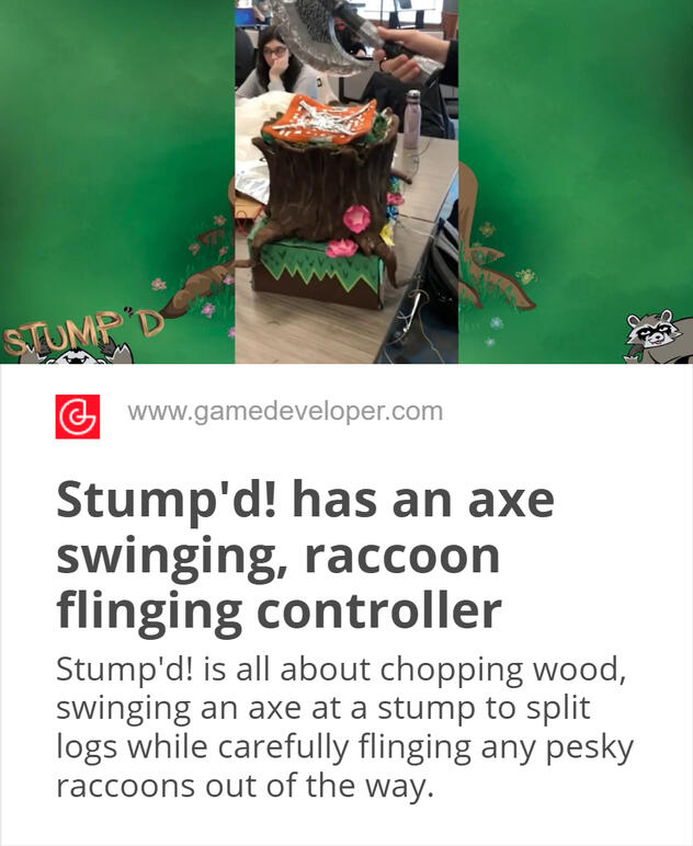Stump'd! has an axe swinging, raccoon flinging controller - Joel Couture, Game Developer